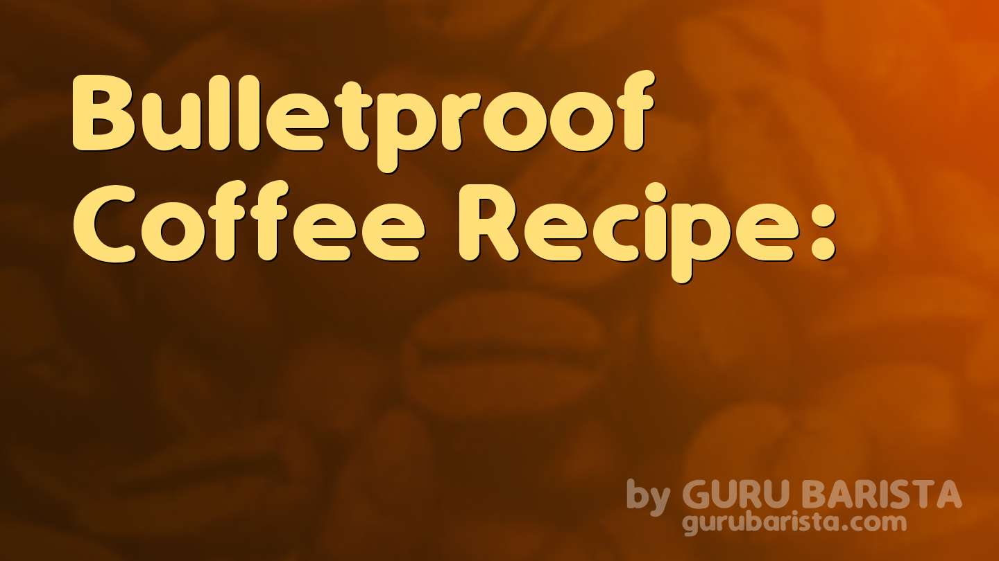 Bulletproof Coffee Recipe: