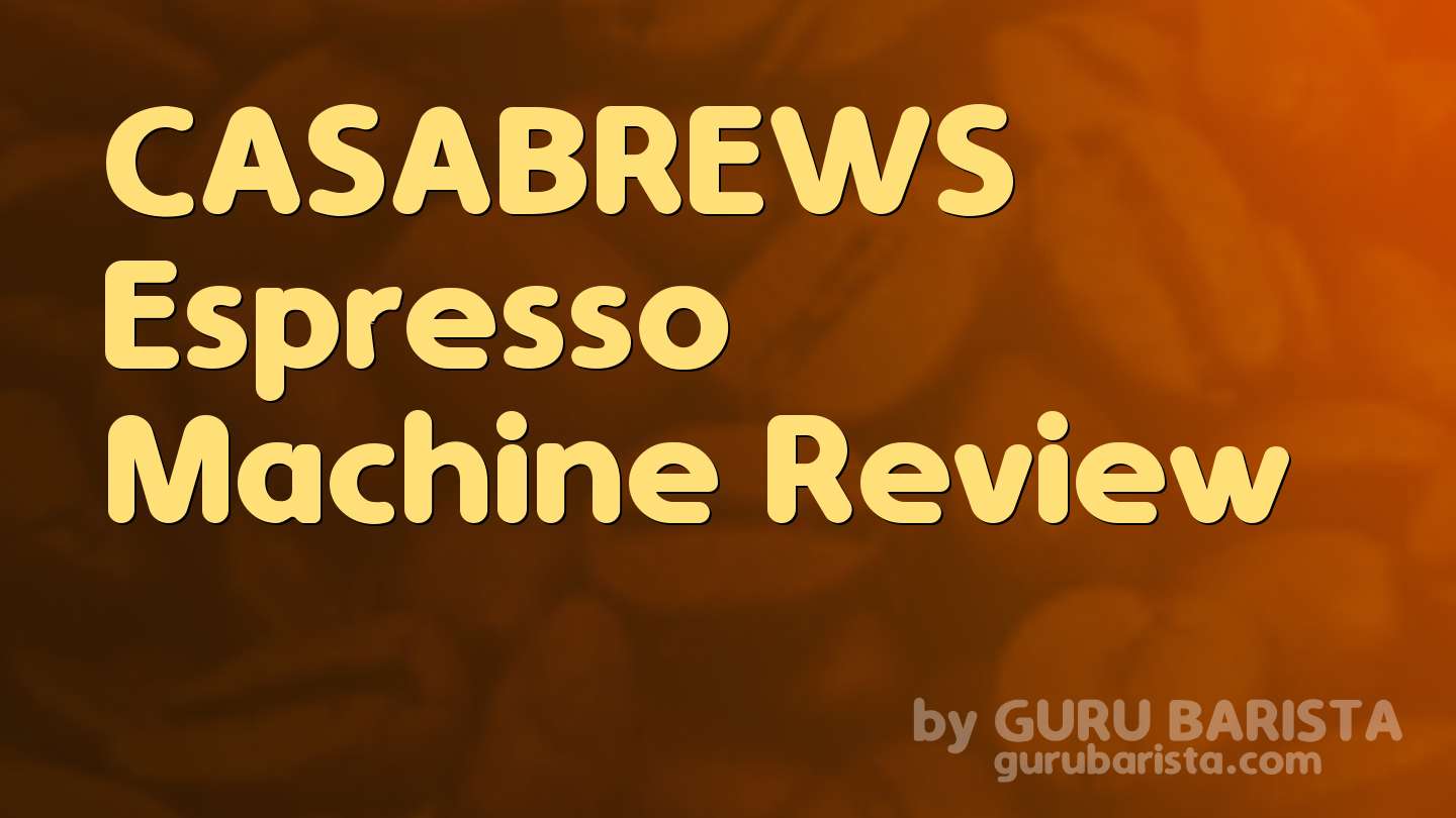 CASABREWS Espresso Machine Review