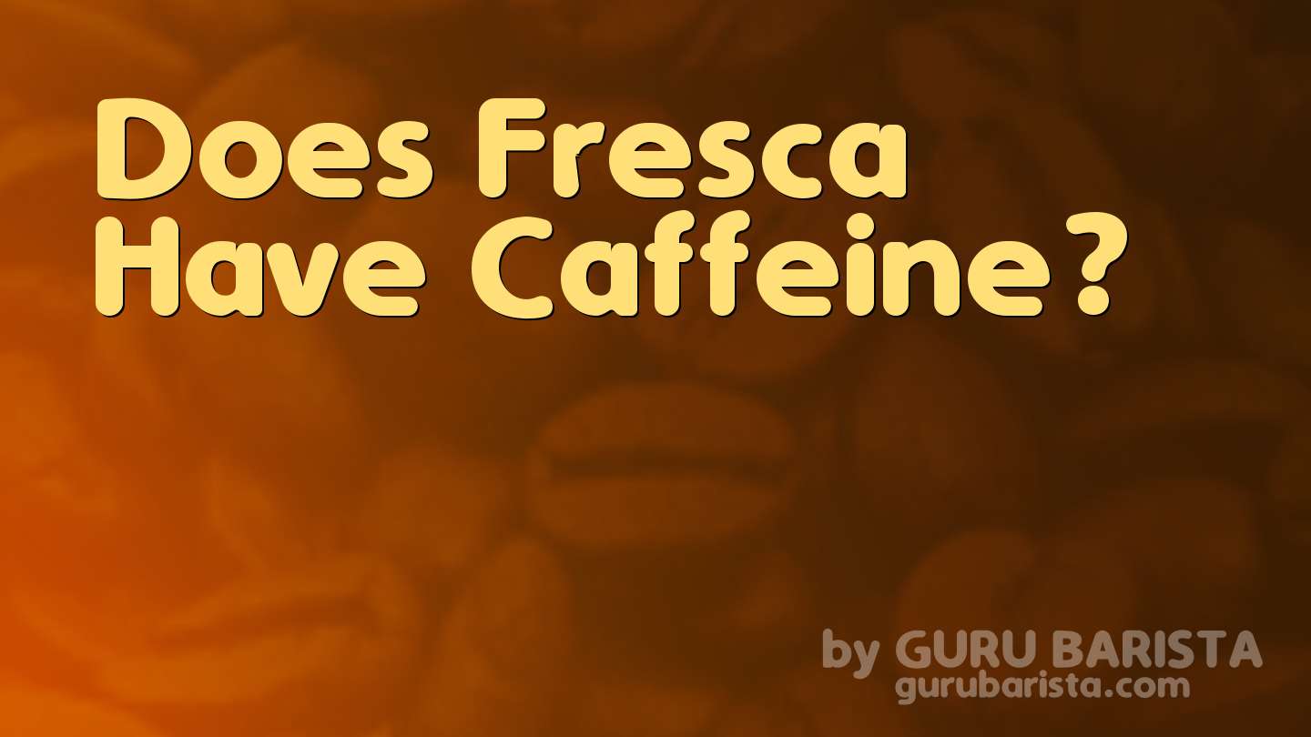 Does Fresca Have Caffeine?