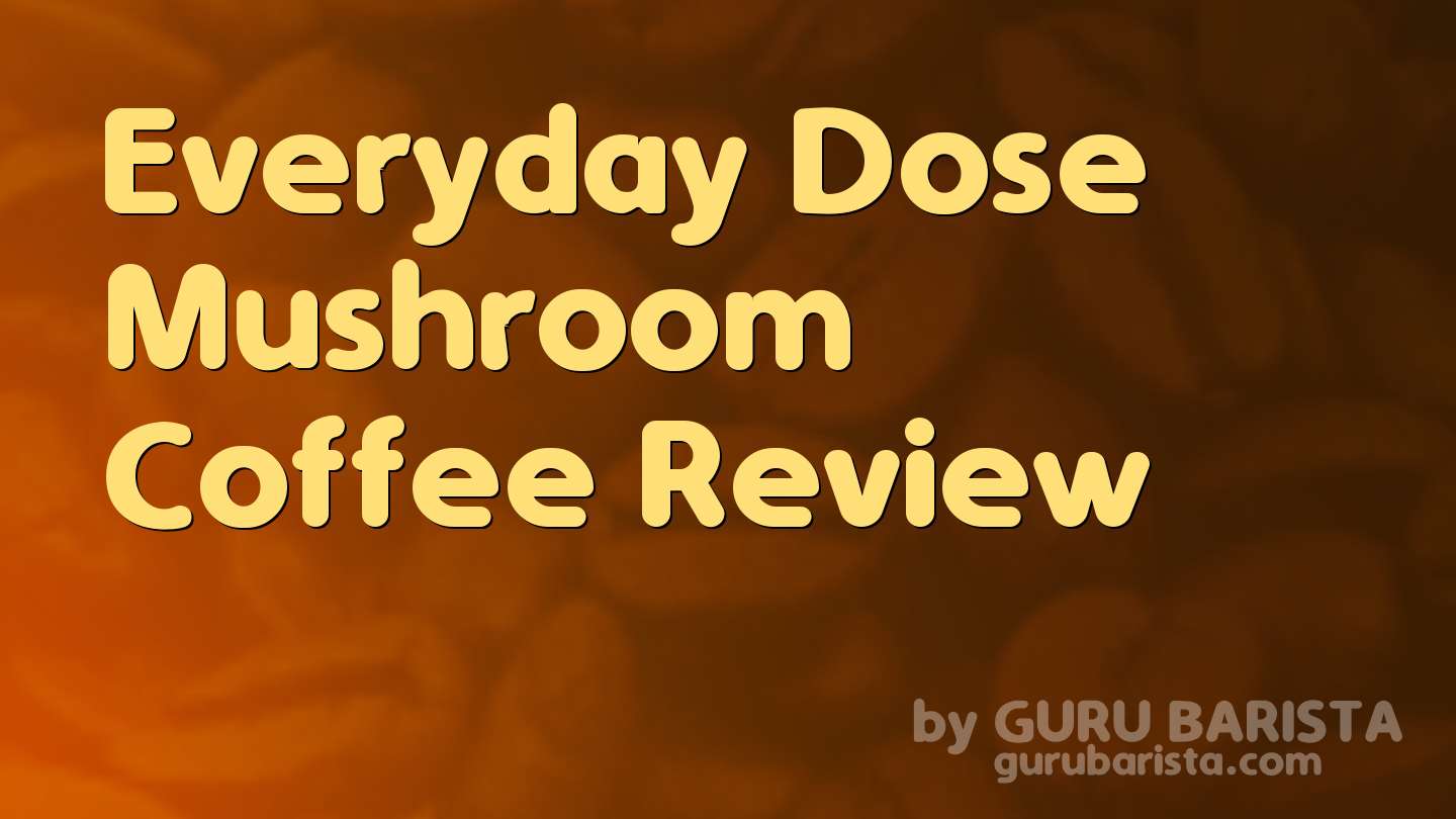 Everyday Dose Mushroom Coffee Review