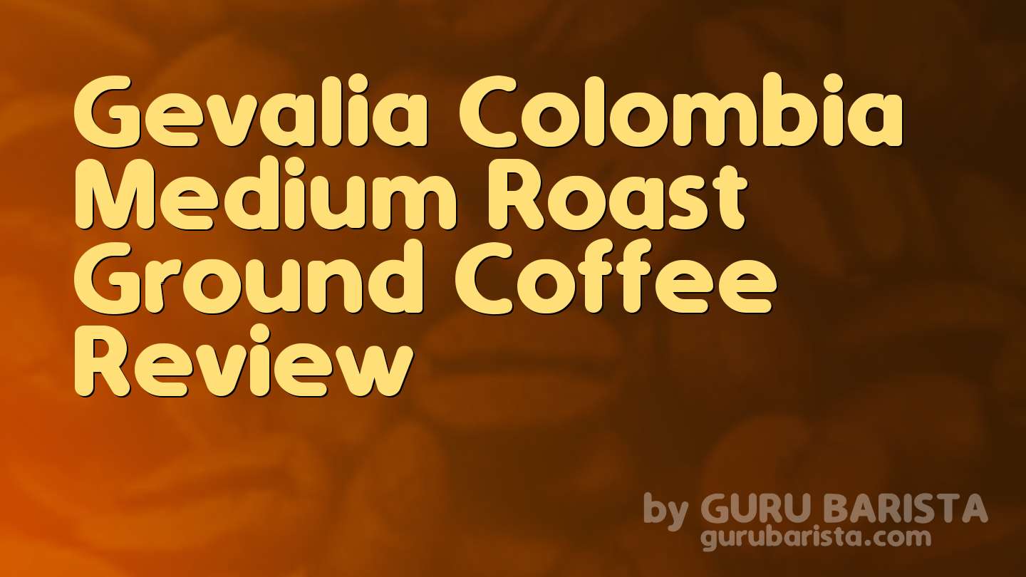 Gevalia Colombia Medium Roast Ground Coffee Review