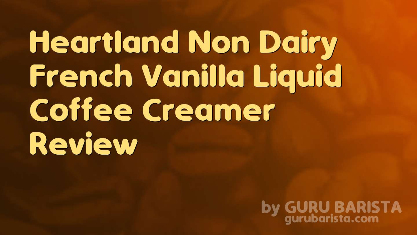 Heartland Non Dairy French Vanilla Liquid Coffee Creamer Review