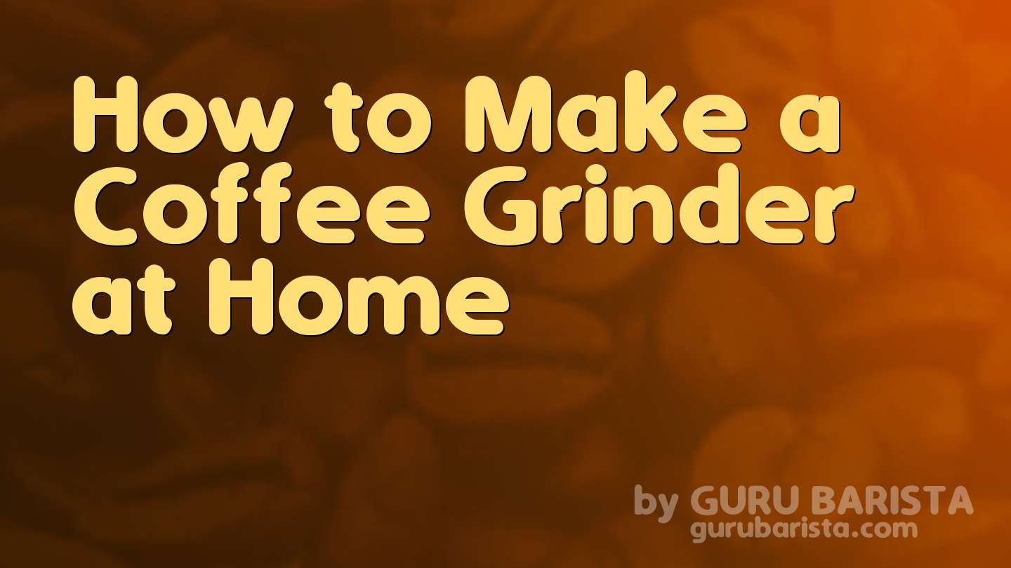 How to Make a Coffee Grinder at Home