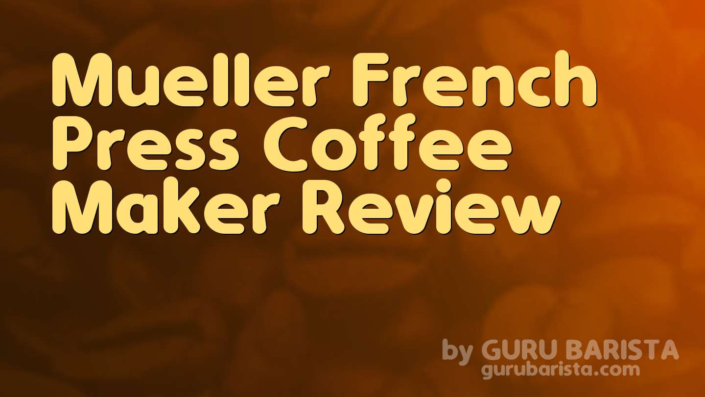 Mueller French Press Coffee Maker Review