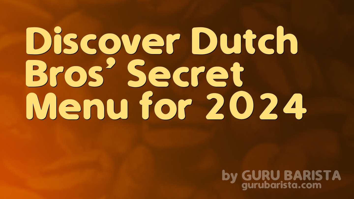 Discover Dutch Bros’ Secret Menu for 2024