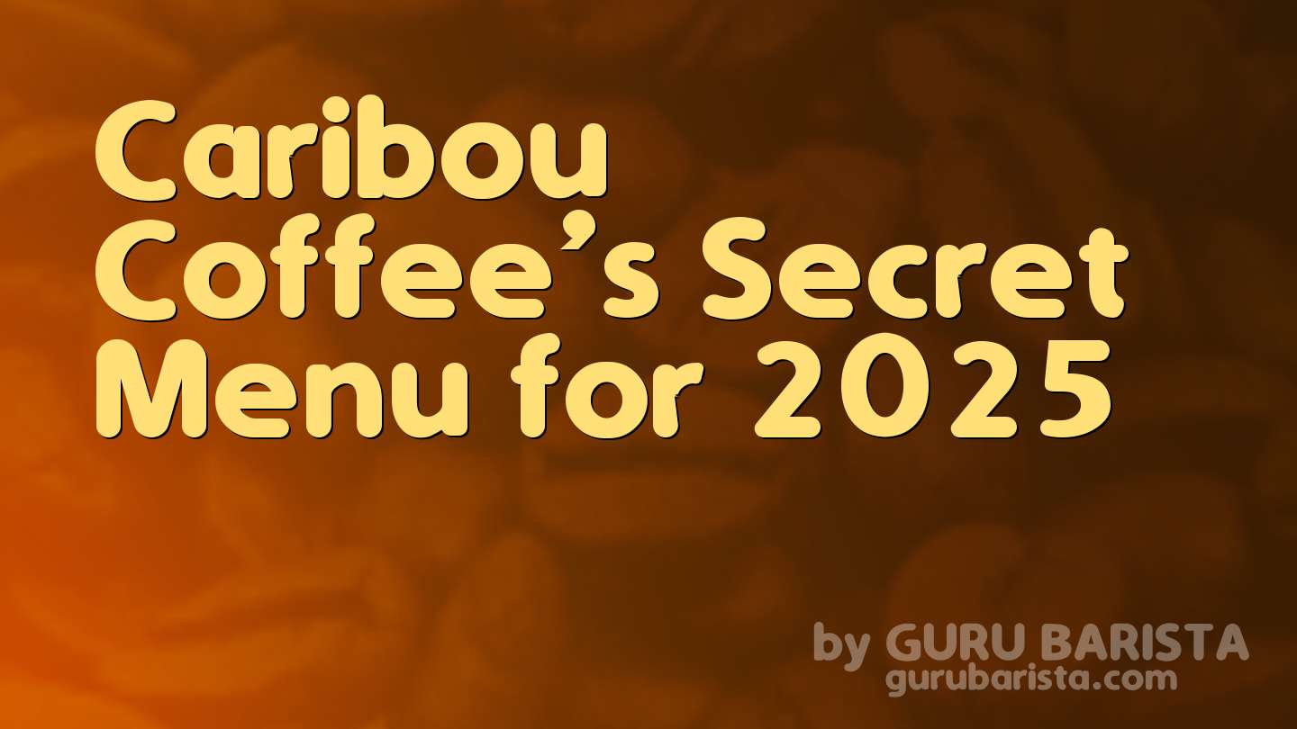 Caribou Coffee’s Secret Menu for 2025